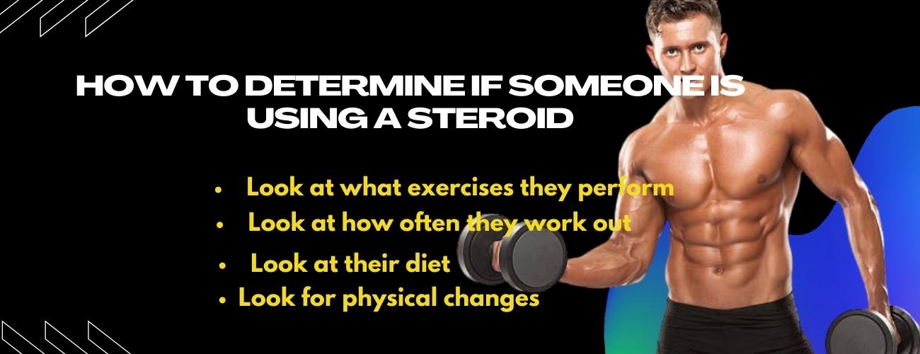How to Determine If Someone Is met a Steroid